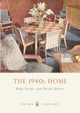 Paul Evans - The 1940s Home (Shire Library) - 9780747807360 - 9780747807360