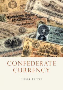 Pierre Fricke - Confederate Currency (Shire USA) - 9780747810803 - V9780747810803