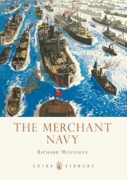 Richard Woodman - The Merchant Navy (Shire Library) - 9780747812326 - 9780747812326