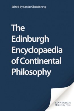 Simon Glendinning - Edinburgh Encyclopaedia of Continental Philosophy - 9780748607839 - V9780748607839