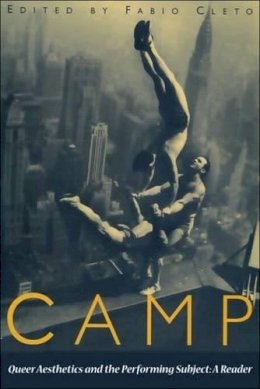 Fabio Clete - Camp: Queer Aesthetics and the Performing Subject - A Reader - 9780748611713 - V9780748611713