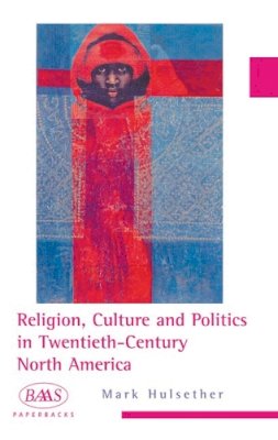 Mark Hulsether - Religion, Culture and Politics in the Twentieth-century United States - 9780748613021 - V9780748613021