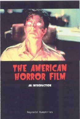 Reynold Humphries - The American Horror Film. An Introduction.  - 9780748614165 - V9780748614165