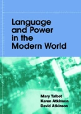 Mary Talbot - Language and Power in the Modern World - 9780748615384 - V9780748615384