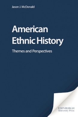 Jason McDonald - American Ethnic History: Themes and Perspectives - 9780748616343 - V9780748616343