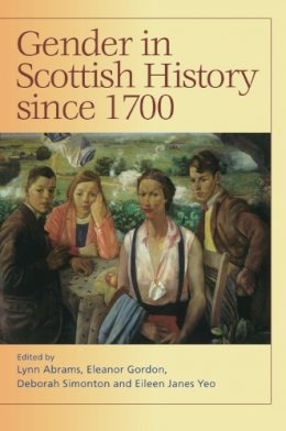 Lynn Abrams (Ed.) - Gender in Scottish History Since 1700 - 9780748617616 - V9780748617616