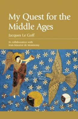 Jacques Le Goff - My Quest for the Middle Ages - 9780748620838 - V9780748620838