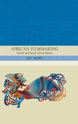 Roy Armes - African Filmmaking: North and South of the Sahara - 9780748621231 - V9780748621231