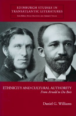 Daniel G. Williams - Ethnicity and Cultural Authority: From Arnold to Du Bois - 9780748622054 - V9780748622054