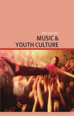 Dan Laughey - Music and Youth Culture - 9780748623815 - V9780748623815