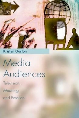 Kristyn Gorton - Media Audiences: Television, Meaning and Emotion - 9780748624188 - V9780748624188