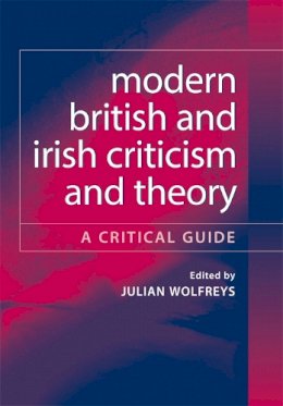 Dr Julian Wolfreys - Modern British and Irish Criticism and Theory: A Critical Guide - 9780748624508 - V9780748624508