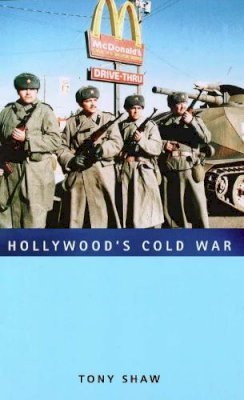 Tony Shaw - Hollywood´s Cold War - 9780748625239 - V9780748625239