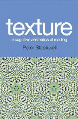 Peter Stockwell - Texture - A Cognitive Aesthetics of Reading: A Cognitive Aesthetics of Reading - 9780748625826 - V9780748625826