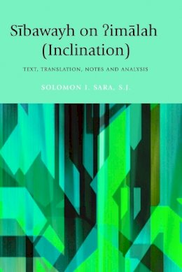 Soloman I. Sara - Sibawayh on ?imalah (inclination): Text, Translation, Notes and Analysis - 9780748627950 - V9780748627950