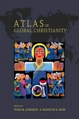 Todd M. Johnson - Atlas of Global Christianity - 9780748632671 - V9780748632671