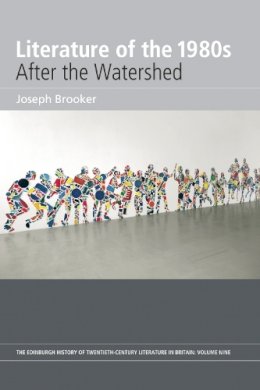 Joseph Brooker - Literature of the 1980s: After the Watershed: Volume 9 - 9780748633951 - V9780748633951