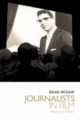 Brian McNair - Journalists in Film: Heroes and Villains - 9780748634477 - V9780748634477