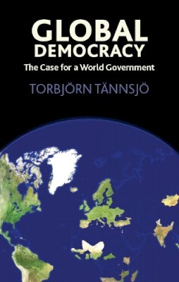 Torbjorn Tannsjo - Global Democracy: The Case for a World Government - 9780748634989 - V9780748634989