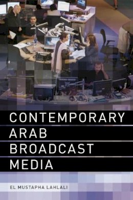 El Mustapha Lahlali - Contemporary Arab Broadcast Media - 9780748639083 - V9780748639083