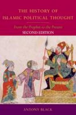 Antony Black - The History of Islamic Political Thought: From the Prophet to the Present - 9780748639878 - V9780748639878