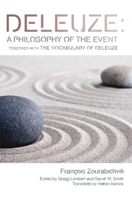 Francois Zourabichvili - Deleuze: A Philosophy of the Event: Together with  <i>The Vocabulary of Deleuze</i> (Plateaus -- New Directions in Deleuze Studies) - 9780748645626 - V9780748645626