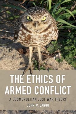 John W. Lango - The Ethics of Armed Conflict - 9780748645756 - V9780748645756