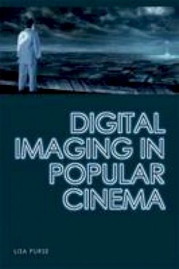 Dr. Lisa Purse - Digital Imaging in Popular Cinema - 9780748646890 - V9780748646890