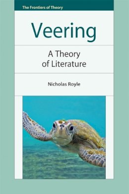 Nicholas Royle - Veering: A Theory of Literature (The Frontiers of Theory) - 9780748655083 - V9780748655083