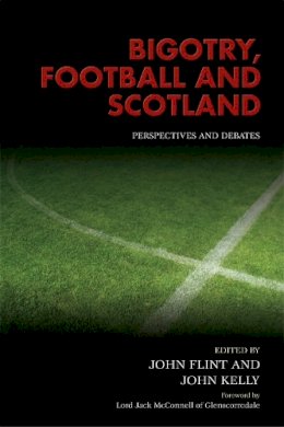 John (Ed) Flint - Bigotry, Football, and Scotland: Perspectives and Debates - 9780748670376 - V9780748670376