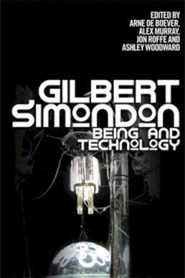 Arne de Boever - Gilbert Simondon: Being and Technology - 9780748677214 - V9780748677214