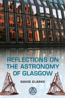 David Clarke - Reflections on the Astronomy of Glasgow - 9780748678907 - V9780748678907