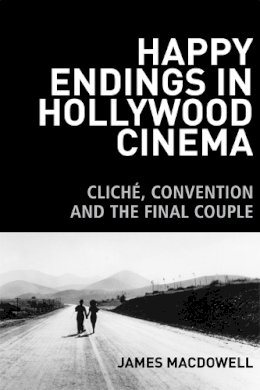 James Macdowell - HAPPY ENDINGS IN HOLLYWOOD CINEMA - 9780748680177 - V9780748680177