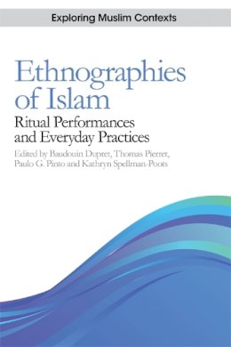 Baudouin Dupret - Ethnographies of Islam: Ritual Performances and Everyday Practices (Exploring Muslim Contexts) - 9780748689842 - V9780748689842