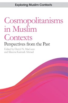 Derryl N. Naclean - Cosmopolitanisms in Muslim Contexts: Perspectives from the Past (Exploring Muslim Contexts) - 9780748689859 - V9780748689859