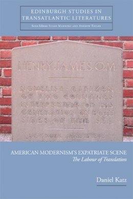 Daniel Katz - American Modernism's Expatriate Scene - 9780748691210 - V9780748691210