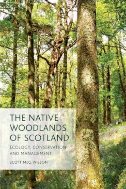 Scott Wilson - THE NATIVE WOODLANDS OF SCOTLAND - 9780748692859 - V9780748692859