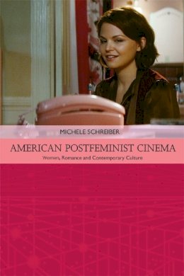 Michele Schreiber - AMERICAN POSTFEMINIST CINEMA - 9780748693368 - V9780748693368