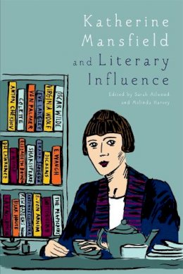 Melinda (Ed) Harvey - KATHERINE MANSFIELD AND LITERARY IN - 9780748694419 - V9780748694419