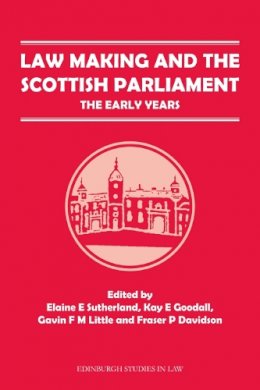 Sunderland Elaine E - Law Making and the Scottish Parliament: The Early Years (Edinburgh Studies in Law EUP) - 9780748696765 - V9780748696765