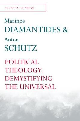 Marinos Diamantides - Political Theology: Demystifying the Universal (Encounters in Law and Philosophy) - 9780748697779 - V9780748697779