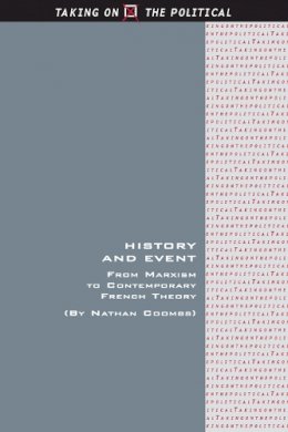 Nathan Coombs - History and Event: From Marxism to Contemporary French Theory (Taking on the Political EUP) - 9780748698998 - V9780748698998