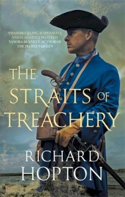 Richard Hopton - The Straits of Treachery: The thrilling historical adventure - 9780749025434 - 9780749025434