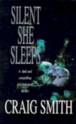 Craig Smith - Silent She Sleeps - 9780749323301 - KHS0057827