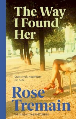 Rose Tremain - The Way I Found Her - 9780749396992 - V9780749396992