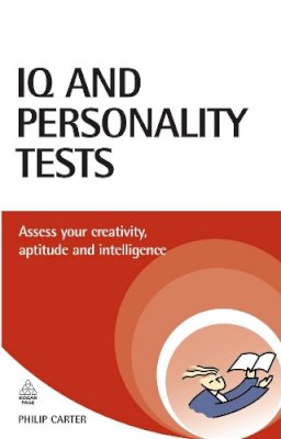Philip Carter - IQ and Personality Tests: Assess and Improve Your Creativity, Aptitude and Intelligence - 9780749449544 - V9780749449544