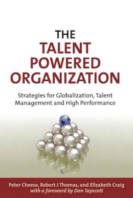 Peter Cheese - The Talent Powered Organization: Strategies for Globalization, Talent Management and High Performance - 9780749449902 - V9780749449902