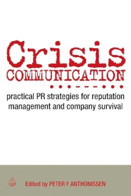 Peter Anthonissen - Crisis Communication: Practical PR Strategies for Reputation Management & Company Survival - 9780749454005 - V9780749454005