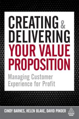 Cindy Barnes - Creating and Delivering Your Value Proposition: Managing Customer Experience for Profit - 9780749455125 - V9780749455125