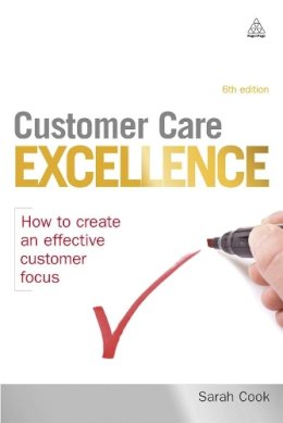 Sarah Cook - Customer Care Excellence: How to Create an Effective Customer Focus - 9780749457051 - V9780749457051